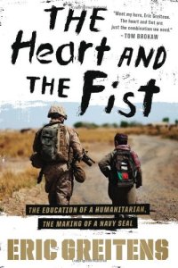 cover of the book The Heart and the Fist: The education of a humanitarian, the making of a Navy SEAL