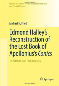 cover of the book Edmond Halley’s Reconstruction of the Lost Book of Apollonius’s Conics: Translation and Commentary