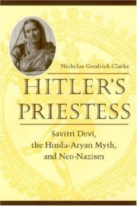 cover of the book Hitler's Priestess: Savitri Devi, the Hindu-Aryan Myth, and Neo-Nazism