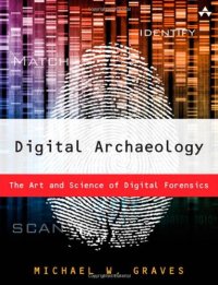 cover of the book Digital Archaeology: The Art and Science of Digital Forensics