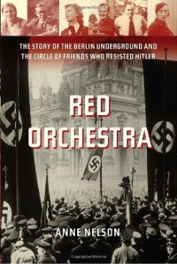 cover of the book Red Orchestra: The Story of the Berlin Underground and the Circle of Friends Who Resisted Hitler