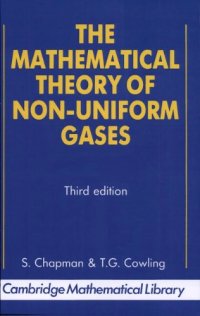 cover of the book The Mathematical Theory of Non-uniform Gases: An Account of the Kinetic Theory of Viscosity, Thermal Conduction and Diffusion in Gases