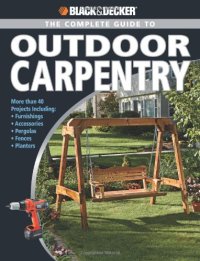 cover of the book Black & Decker The Complete Guide to Outdoor Carpentry