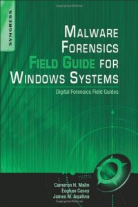 cover of the book Malware Forensics Field Guide for Windows Systems: Digital Forensics Field Guides