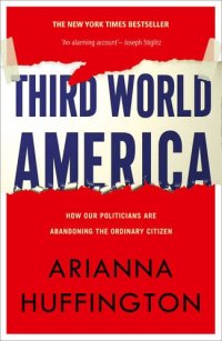 cover of the book Third World America: How Our Politicians Are Abandoning the Ordinary Citizen