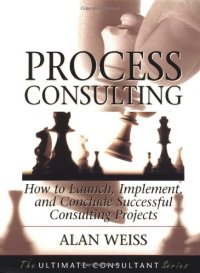 cover of the book Process Consulting: How to Launch, Implement, and Conclude Successful Consulting Projects