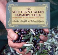 cover of the book The Southern Italian Farmer's Table: Authentic Recipes and Local Lore from Tuscany to Sicily