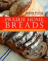 cover of the book Prairie Home Breads: 150 Splendid Recipes from America's Breadbasket