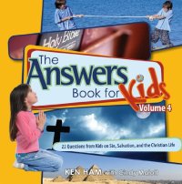 cover of the book Answers Book for Kids: Vol. 4 - Sin, Salvation, and the Christian Life