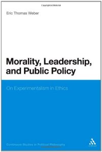 cover of the book Morality, Leadership, and Public Policy: On Experimentalism in Ethics