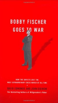 cover of the book Bobby Fischer Goes to War: How the Soviets Lost the Most Extraordinary Chess Match of All Time