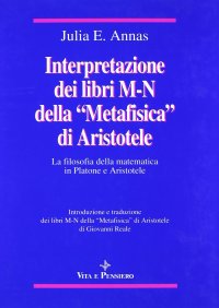 cover of the book Interpretazione dei libri M-N della «Metafisica» di Aristotele. La filosofia della matematica in Platone e Aristotele