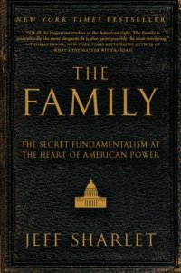 cover of the book The Family: The Secret Fundamentalism at the Heart of American Power