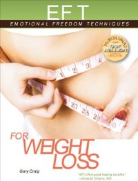 cover of the book EFT for Weight Loss: The Revolutionary Technique for Conquering Emotional Overeating, Cravings, Bingeing, Eating Disorders, and Self-Sabotage