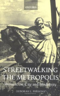 cover of the book Streetwalking the Metropolis: Women, the City, and Modernity