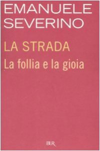 cover of the book La strada. La follia e la gioia