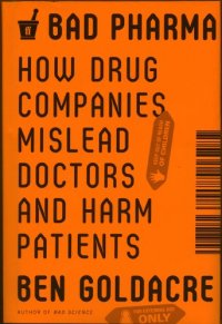 cover of the book Bad Pharma: How Drug Companies Mislead Doctors and Harm Patients