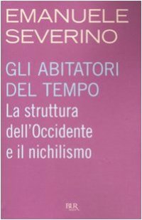 cover of the book Gli abitatori del tempo. La struttura dell'Occidente e il nichilismo