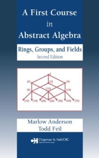 cover of the book A First Course in Abstract Algebra: Rings, Groups and Fields, Second Edition