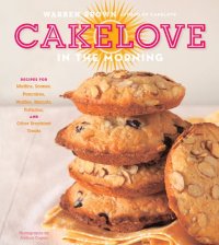 cover of the book CakeLove in the Morning: Recipes for Muffins, Scones, Pancakes, Waffles, Biscuits, Frittatas, and Other Breakfast Treats