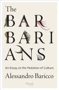 cover of the book The Barbarians: An Essay On the Mutation of Culture