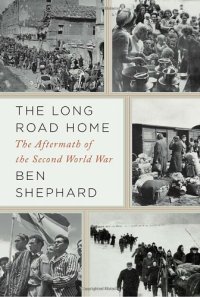 cover of the book The Long Road Home: The Aftermath of the Second World War