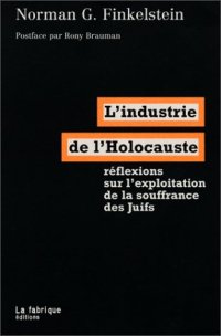 cover of the book L'industrie de l'Holocauste : réflexions sur l'exploitation de la souffrance des juifs