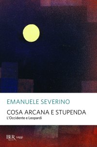 cover of the book Cosa arcana e stupenda. L'Occidente e Leopardi