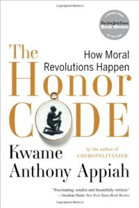 cover of the book The Honor Code: How Moral Revolutions Happen