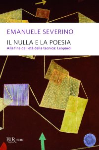 cover of the book Il nulla e la poesia. Alla fine dell'età della tecnica: Leopardi