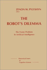 cover of the book The Robots Dilemma: The Frame Problem in Artificial Intelligence