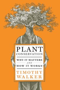 cover of the book Plant Conservation: Why It Matters and How It Works