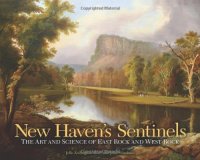 cover of the book New Haven's Sentinels: The Art and Science of East Rock and West Rock