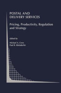 cover of the book Postal and Delivery Services: Pricing, Productivity, Regulation and Strategy