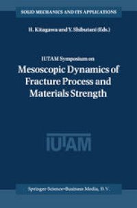 cover of the book IUTAM Symposium on Mesoscopic Dynamics of Fracture Process and Materials Strength: Proceedings of the IUTAM Symposium held in Osaka, Japan, 6–11 July 2003