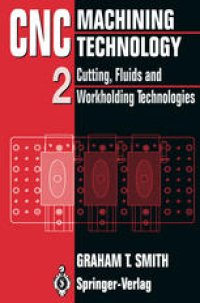 cover of the book CNC Machining Technology: Volume II Cutting, Fluids and Workholding Technologies