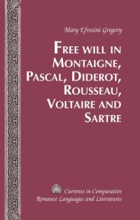 cover of the book Free Will in Montaigne, Pascal, Diderot, Rousseau, Voltaire and Sartre