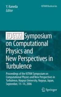 cover of the book IUTAM Symposium on Computational Physics and New Perspectives in Turbulence: Proceedings of the IUTAM Symposium on Computational Physics and New Perspectives in Turbulence, Nagoya University, Nagoya, Japan, September, 11-14, 2006