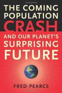 cover of the book The Coming Population Crash: and Our Planet's Surprising Future