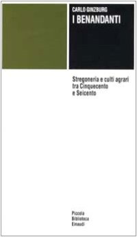 cover of the book I benandanti. Stregoneria e culti agrari tra Cinquecento e Seicento