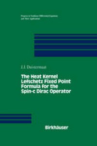 cover of the book The Heat Kernel Lefschetz Fixed Point Formula for the Spin-c Dirac Operator