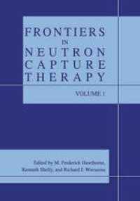 cover of the book Frontiers in Neutron Capture Therapy: Volume 1