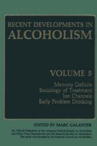 cover of the book Recent Developments in Alcoholism: Memory Deficits Sociology of Treatment Ion Channels Early Problem Drinking