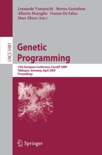 cover of the book Genetic Programming: 12th European Conference, EuroGP 2009 Tübingen, Germany, April 15-17, 2009 Proceedings