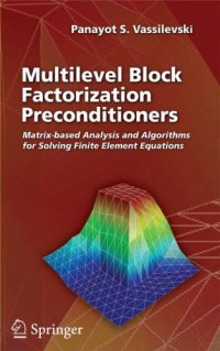 cover of the book Multilevel block factorization preconditioners: matrix-based analysis and algorithms for solving finite element equations