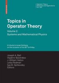 cover of the book Topics in Operator Theory: Volume 2: Systems and Mathematical Physics Proceedings of the XIXth International Workshop on Operator Theory and its Applications, College of William and Mary, 2008