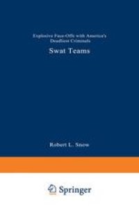 cover of the book SWAT Teams: Explosive Face-Offs with America’s Deadliest Criminals