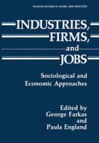 cover of the book Industries, Firms, and Jobs: Sociological and Economic Approaches