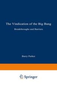 cover of the book The Vindication of the Big Bang: Breakthroughs and Barriers