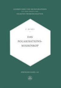 cover of the book Das Polarisationsmikroskop: Eine Einführung in die Mikroskopische Untersuchungsmethodik Durchsichtiger Kristalliner Stoffe für Mineralogen, Petrographen, Chemiker und Naturwissenschafter im Allgemeinen